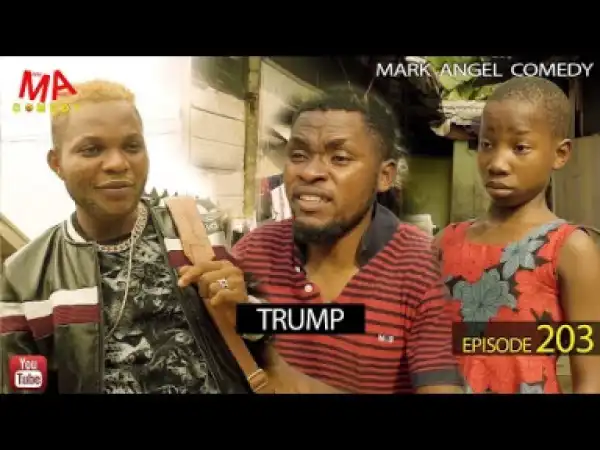 Mark Angel Comedy  - TRUMP (Episode 203)